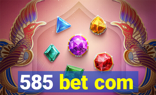 585 bet com